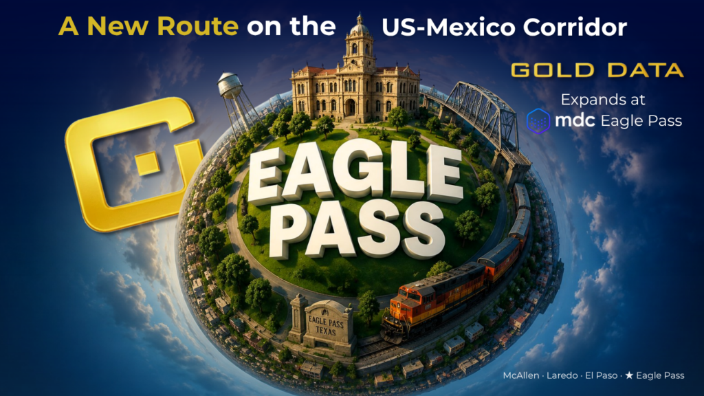 Blog: Gold Data Expands into MDC Eagle Pass, Strengthening the Third Diverse Route from Dallas to Querétaro
