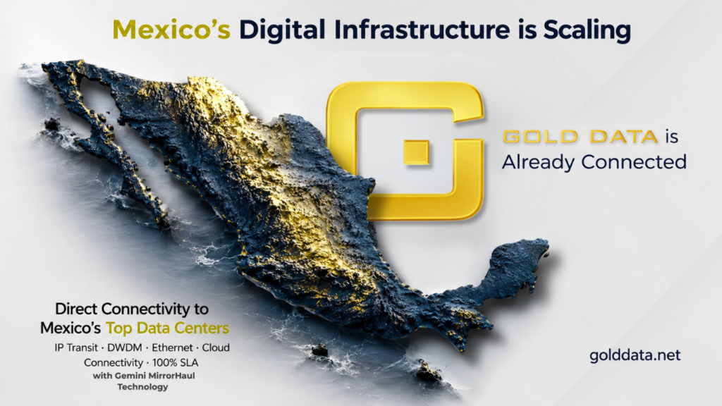 Blog: Gold Data Activates Full Data Center Connectivity Across Mexico's Most Critical Digital Corridors